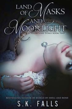 Land of Masks and Moonlight - Book #2 of the Glimpsing Stars