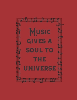Music Gives A Soul To The Universe: Yearly Planner with monthly/weekly calendars, budgets and music composition sheets