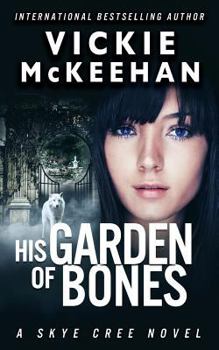 His Garden of Bones - Book #4 of the Skye Cree