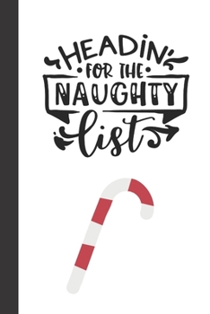 headin for the naughty list: small lined Christmas Notebook / Travel Journal to write in (6'' x 9'') 120 pages