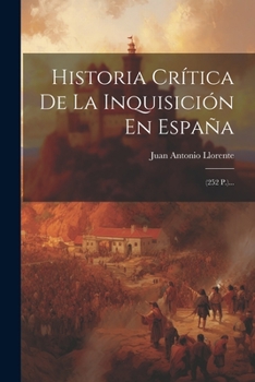 Paperback Historia Crítica De La Inquisición En España: (252 P.)... [Spanish] Book