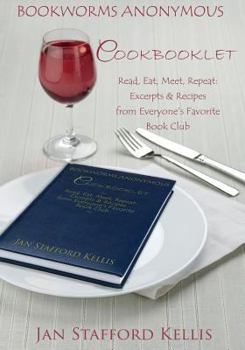 Paperback Bookworms Anonymous Cookbooklet: Read, Eat, Meet, Repeat: Excerpts and Recipes From Everyone's Favorite Book Club Book