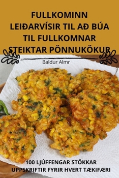 Paperback Fullkominn Leiðarvísir Til Að Búa Til Fullkomnar Steiktar Pönnukökur [Icelandic] Book