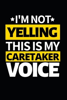 Paperback I'm Not Yelling This Is My Caretaker Voice: Notebook Journal For Caretakers Book