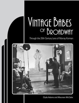 Hardcover Vintage Babes of Broadway: Through the 20th Century Lens of Murray Korman Book