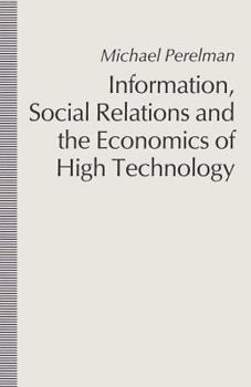 Paperback Information, Social Relations and the Economics of High Technology Book