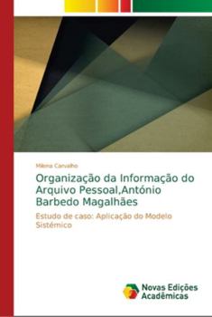 Organização da Informação do Arquivo Pessoal, António Barbedo Magalhães