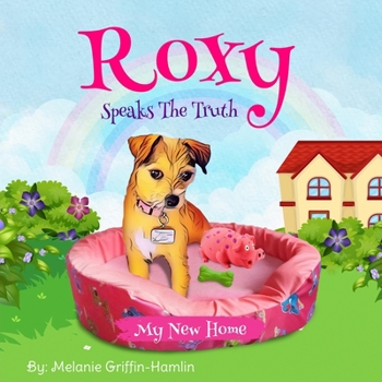 Paperback Roxy Speaks The Truth: A New Home Book