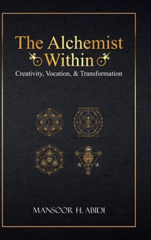 Hardcover The Alchemist Within: Creativity, Vocation, & Transformation Book