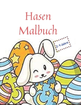 Paperback Hasen Malbuch: Ostern Malbuch für Kinder im Alter von 2-4 eine lustige Aktivität fröhliche Ostern Dinge und andere süße Sachen Färbun Book