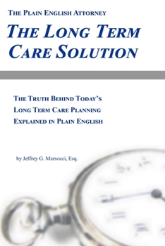 Paperback The Long Term Care Solution: The Truth Behind Today's Long Term Care Planning Explained in Plain English Book