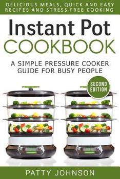 Paperback Instant Pot Cookbook: A Simple Pressure Cooker Guide for Busy People - Delicious Meals, Quick and Easy Recipes & Stress Free Cooking Book