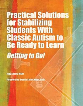 Paperback Practical Solutions for Stabilizing Students With Classic Autism to Be Ready to Learn: Getting to Go! Book