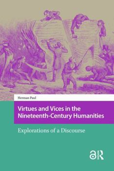 Paperback Virtues and Vices in the Nineteenth-Century Humanities: Explorations of a Discourse Book