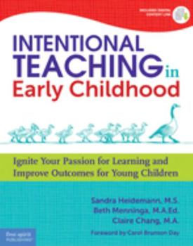 Paperback Intentional Teaching in Early Childhood: Ignite Your Passion for Learning and Improve Outcomes for Young Children Book