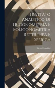 Hardcover Trattato Analitico Di Trigonometria E Poligonometria Rettilinea E Sferica [Italian] Book