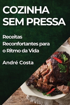 Paperback Cozinha Sem Pressa: Receitas Reconfortantes para o Ritmo da Vida [Portuguese] Book
