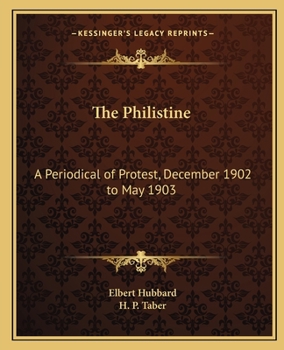 Paperback The Philistine: A Periodical of Protest, December 1902 to May 1903 Book