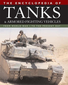 Hardcover The Encyclopedia of Tanks and Armored Fighting Vehicles: From World War I to the Present Day Book