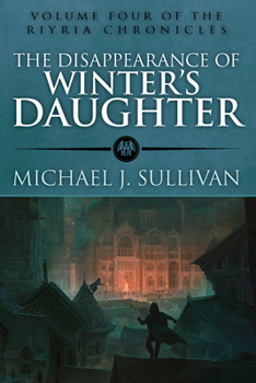 The Disappearance of Winter's Daughter - Book #4 of the Riyria Chronicles