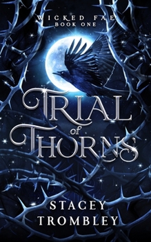 Trial of Thorns - Book #1 of the Wicked Fae