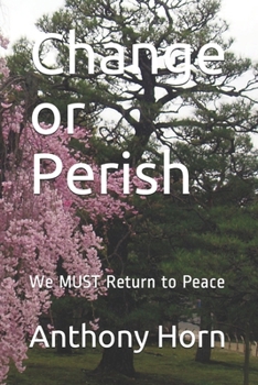 Paperback Change or Perish: We MUST Return to Peace Book