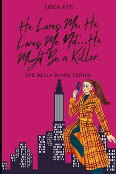 Paperback He Loves Me, He Loves Me Not...He Might Be a Killer: The Bella Blake Series Book