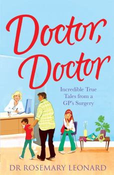 Paperback Doctor, Doctor: Incredible True Tales from a Gp's Surgery Book