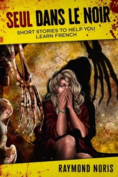 Paperback Seul dans le Noir: Short Stories to Help you Learn French Book