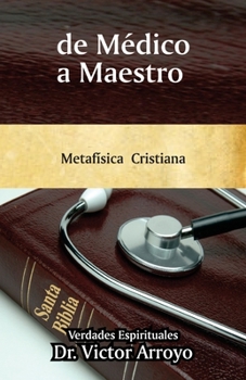 Paperback de Médico a Maestro: Metafísica Cristiana [Spanish] Book