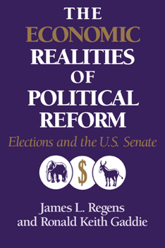 The Economic Realities of Political Reform: Elections and the US Senate - Book  of the Murphy Institute Studies in Political Economy