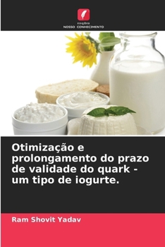 Paperback Otimização e prolongamento do prazo de validade do quark - um tipo de iogurte. [Portuguese] Book