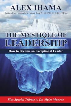 Paperback The Mystique of Leadership: How to Become an Exceptional Leader Book