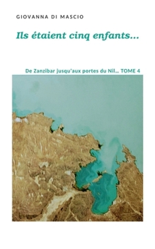 Paperback Ils étaient cinq enfants... tome4: de Zanzibar jusqu'aux portes du Nil [French] Book