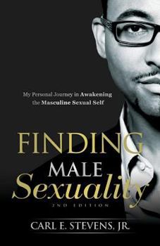 Paperback Finding Male Sexuality: My Personal Journey in Awakening the Masculine Sexual Self Book