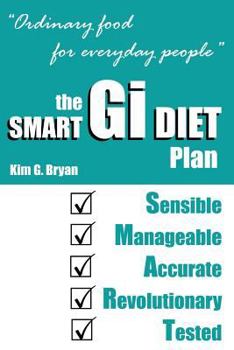 The Smart GI Diet Plan: Ordinary Food for Everyday People