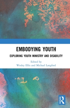 Hardcover Embodying Youth: Exploring Youth Ministry and Disability Book