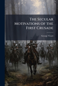 Paperback The Secular Motivations of the First Crusade Book