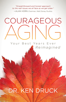 Paperback Courageous Aging: Your Best Years Ever Reimagined Book