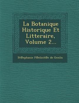 Paperback La Botanique Historique Et Litteraire, Volume 2... [French] Book