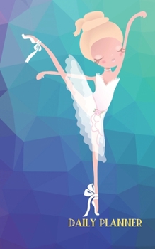 Paperback Daily Planner: Gift 5x8 Ballet Daily Planner / To Do List / Organizer / Notes Book