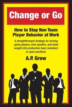 Paperback Change or Go: How to Stop Non-Team Player Behavior at Work Book