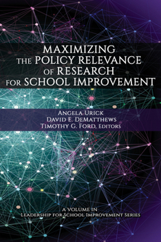 Maximizing the Policy-Relevance of Research for School Improvement (Leadership for School Improvement)