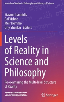 Hardcover Levels of Reality in Science and Philosophy: Re-Examining the Multi-Level Structure of Reality Book