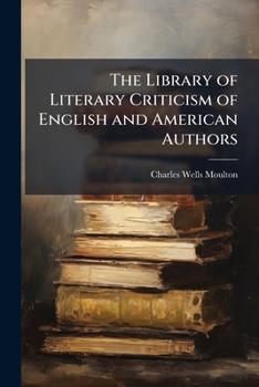 The Library Of Literary Criticism Of English And American Authors: 1639-1729...
