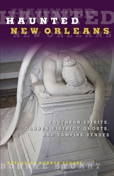 Paperback Haunted New Orleans: Southern Spirits, Garden District Ghosts, And Vampire Venues Book