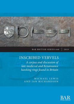 Paperback Inscribed Vervels: A corpus and discussion of late medieval and Renaissance hawking rings found in Britain Book