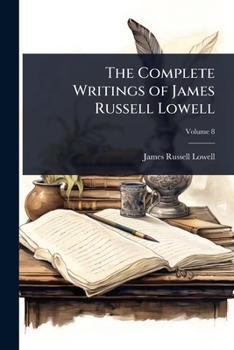 Paperback The Complete Writings of James Russell Lowell Book