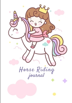 Horse Riding Journal: v8 Horse gifts for girls | Equestrian journal | Horseback Riding Lesson Record Log | 111 pages | 7"x10" paperback |  white background with princess on unicorn horse