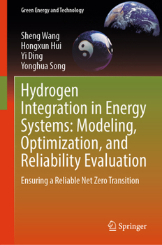 Hardcover Hydrogen Integration in Energy Systems: Modeling, Optimization, and Reliability Evaluation: Ensuring a Reliable Net Zero Transition Book